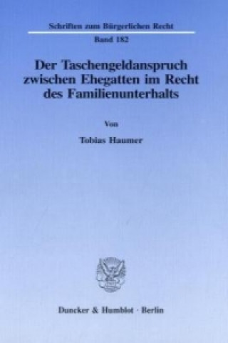 Könyv Der Taschengeldanspruch zwischen Ehegatten im Recht des Familienunterhalts. Tobias Haumer