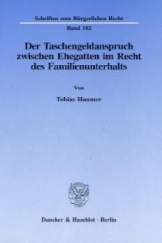 Libro Der Taschengeldanspruch zwischen Ehegatten im Recht des Familienunterhalts. Tobias Haumer