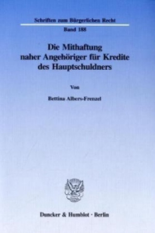 Kniha Die Mithaftung naher Angehöriger für Kredite des Hauptschuldners. Bettina Albers-Frenzel