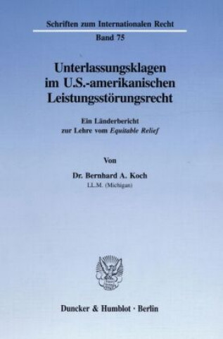 Libro Unterlassungsklagen im U.S.-amerikanischen Leistungsstörungsrecht. Bernhard A. Koch