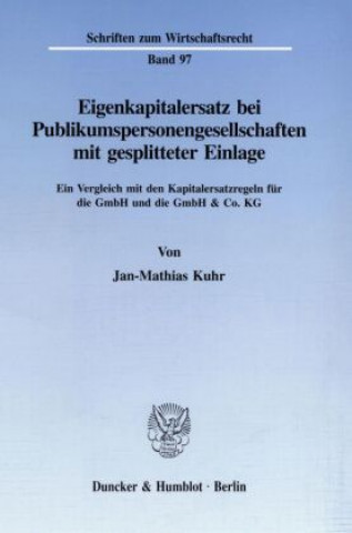 Könyv Eigenkapitalersatz bei Publikumspersonengesellschaften mit gesplitteter Einlage. Jan-Mathias Kuhr