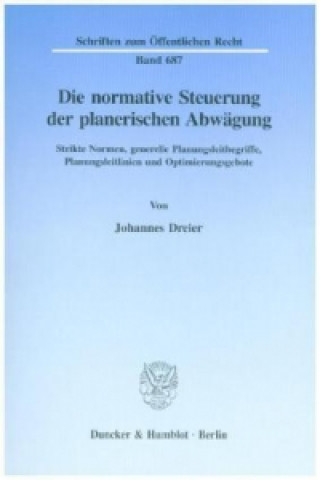 Kniha Die normative Steuerung der planerischen Abwägung. Johannes Dreier