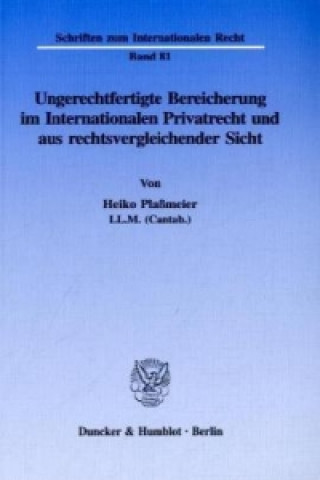 Carte Ungerechtfertigte Bereicherung im Internationalen Privatrecht und aus rechtsvergleichender Sicht. Heiko Plaßmeier