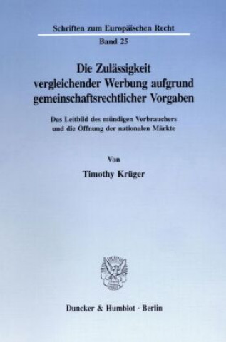 Kniha Die Zulässigkeit vergleichender Werbung aufgrund gemeinschaftsrechtlicher Vorgaben. Timothy Krüger