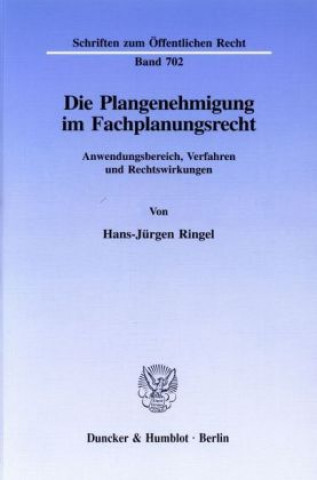 Kniha Die Plangenehmigung im Fachplanungsrecht. Hans-Jürgen Ringel