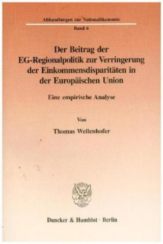 Kniha Der Beitrag der EG-Regionalpolitik zur Verringerung der Einkommensdisparitäten in der Europäischen Union. Thomas Wellenhofer