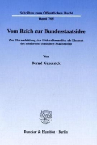 Книга Vom Reich zur Bundesstaatsidee. Bernd Grzeszick