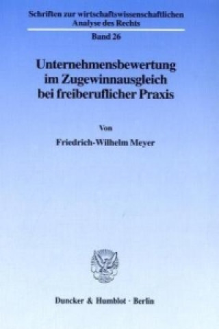 Könyv Unternehmensbewertung im Zugewinnausgleich bei freiberuflicher Praxis. Friedrich-Wilhelm Meyer