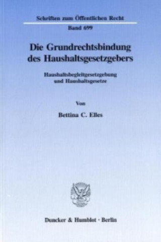Книга Die Grundrechtsbindung des Haushaltsgesetzgebers. Bettina C. Elles