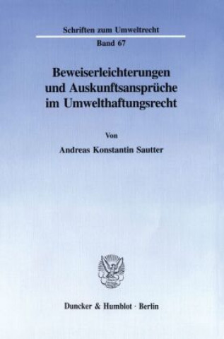 Book Beweiserleichterungen und Auskunftsansprüche im Umwelthaftungsrecht. Andreas Konstantin Sautter