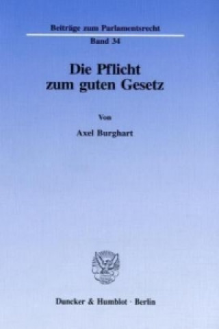 Könyv Die Pflicht zum guten Gesetz. Axel Burghart