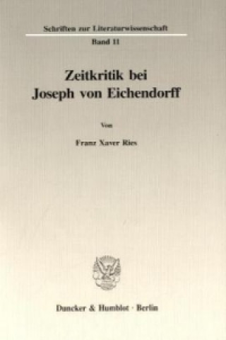 Kniha Zeitkritik bei Joseph von Eichendorff. Franz Xaver Ries