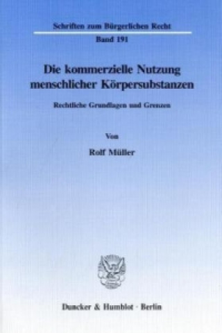 Книга Die kommerzielle Nutzung menschlicher Körpersubstanzen. Rolf Müller