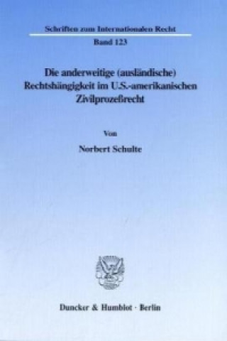 Kniha Die anderweitige (ausländische) Rechtshängigkeit im U.S.-amerikanischen Zivilprozeßrecht. Norbert Schulte