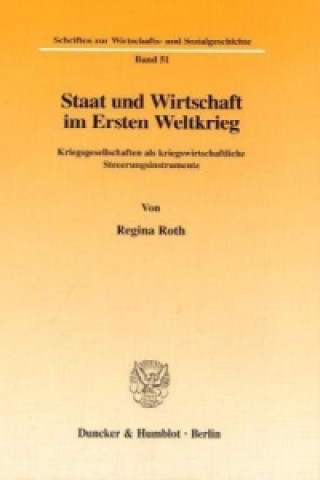 Książka Staat und Wirtschaft im Ersten Weltkrieg. Regina Roth