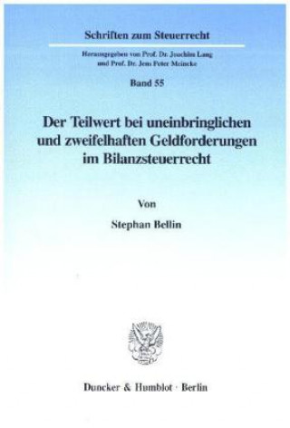 Książka Der Teilwert bei uneinbringlichen und zweifelhaften Geldforderungen im Bilanzsteuerrecht. Stephan Bellin