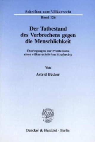 Könyv Der Tatbestand des Verbrechens gegen die Menschlichkeit. Astrid Becker