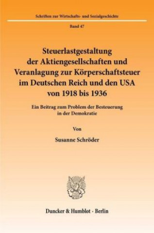 Könyv Steuerlastgestaltung der Aktiengesellschaften und Veranlagung zur Körperschaftsteuer im Deutschen Reich und den USA von 1918 bis 1936. Susanne Schröder