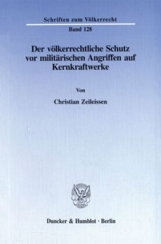 Knjiga Der völkerrechtliche Schutz vor militärischen Angriffen auf Kernkraftwerke. Christian Zeileissen