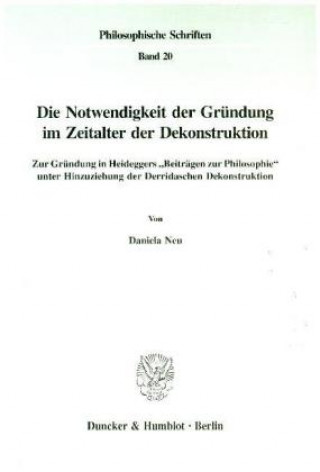 Könyv Die Notwendigkeit der Gründung im Zeitalter der Dekonstruktion. Daniela Neu
