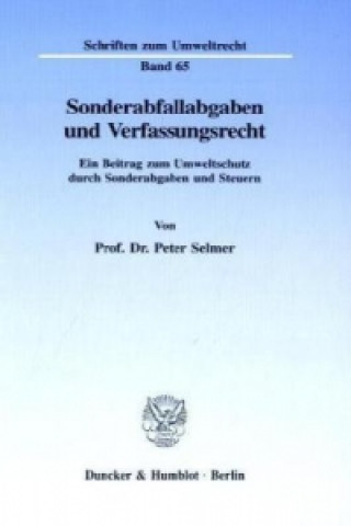 Könyv Sonderabfallabgaben und Verfassungsrecht. Peter Selmer