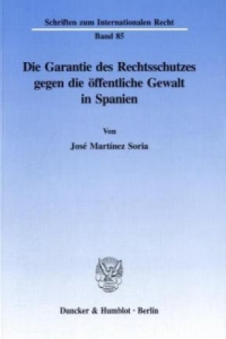 Kniha Die Garantie des Rechtsschutzes gegen die öffentliche Gewalt in Spanien. José Martínez Soria