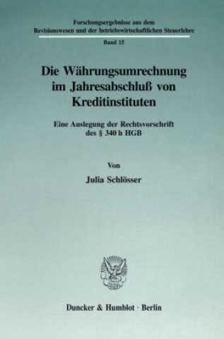 Книга Die Währungsumrechnung im Jahresabschluß von Kreditinstituten. Julia Schlösser