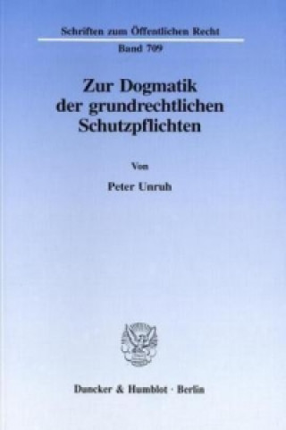 Könyv Zur Dogmatik der grundrechtlichen Schutzpflichten. Peter Unruh