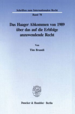Книга Das Haager Abkommen von 1989 über das auf die Erbfolge anzuwendende Recht. Tim Brandi