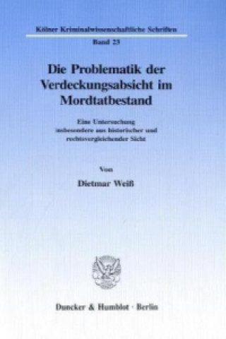 Kniha Die Problematik der Verdeckungsabsicht im Mordtatbestand. Dietmar Weiß