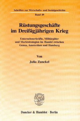 Книга Rüstungsgeschäfte im Dreißigjährigen Krieg. Julia Zunckel