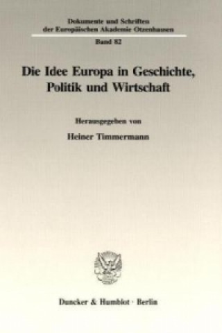 Livre Die Idee Europa in Geschichte, Politik und Wirtschaft. Heiner Timmermann