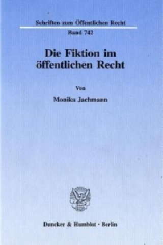 Livre Die Fiktion im öffentlichen Recht. Monika Jachmann