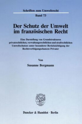 Kniha Der Schutz der Umwelt im französischen Recht. Susanne Bergmann