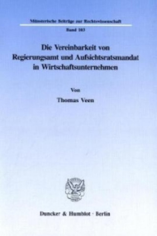 Kniha Die Vereinbarkeit von Regierungsamt und Aufsichtsratsmandat in Wirtschaftsunternehmen. Thomas Veen