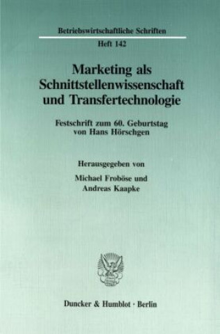 Книга Marketing als Schnittstellenwissenschaft und Transfertechnologie. Michael Froböse