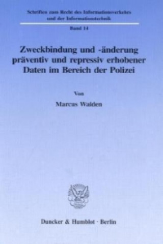 Book Zweckbindung und -änderung präventiv und repressiv erhobener Daten im Bereich der Polizei. Marcus Walden