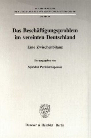 Книга Das Beschäftigungsproblem im vereinten Deutschland. Spiridon Paraskewopoulos