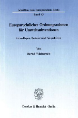 Könyv Europarechtlicher Ordnungsrahmen für Umweltsubventionen. Bernd Wieberneit