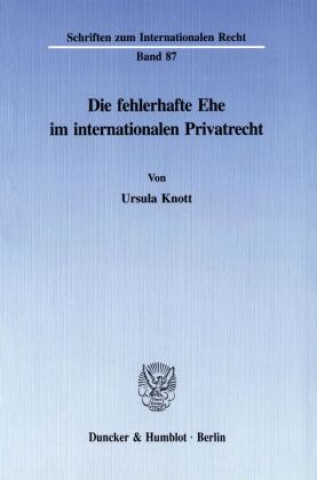 Carte Die fehlerhafte Ehe im internationalen Privatrecht. Ursula Knott