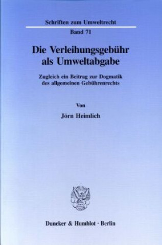 Книга Die Verleihungsgebühr als Umweltabgabe. Jörn Heimlich