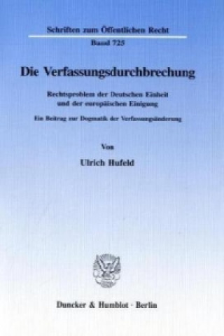 Kniha Die Verfassungsdurchbrechung. Ulrich Hufeld