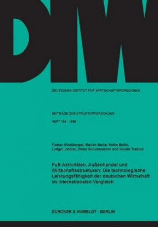 Книга FuE-Aktivitäten, Außenhandel und Wirtschaftsstrukturen: Die technologische Leistungsfähigkeit der deutschen Wirtschaft im internationalen Vergleich. Florian Straßberger