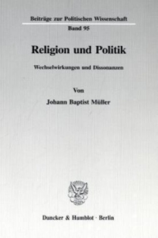 Könyv Religion und Politik. Johann B. Müller