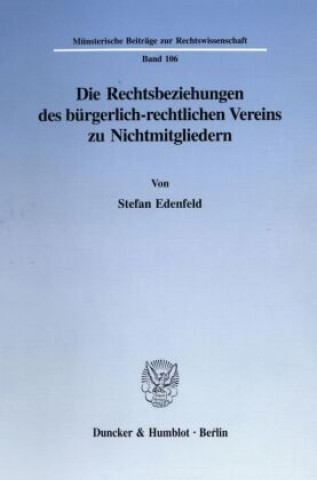 Książka Die Rechtsbeziehungen des bürgerlich-rechtlichen Vereins zu Nichtmitgliedern. Stefan Edenfeld