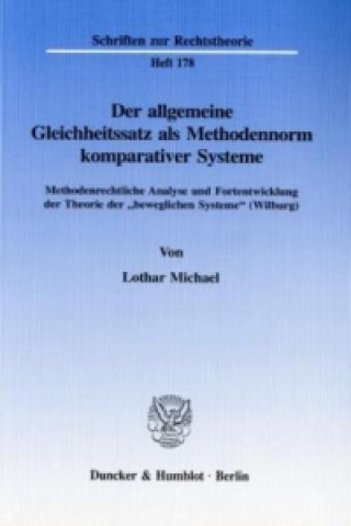 Kniha Der allgemeine Gleichheitssatz als Methodennorm komparativer Systeme. Lothar Michael