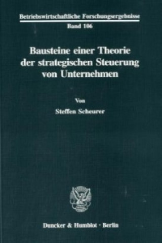 Buch Bausteine einer Theorie der strategischen Steuerung von Unternehmen. Steffen Scheurer