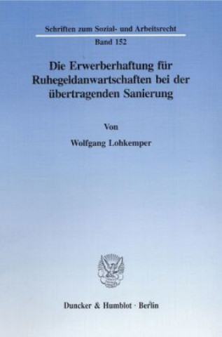 Könyv Die Erwerberhaftung für Ruhegeldanwartschaften bei der übertragenden Sanierung. Wolfgang Lohkemper