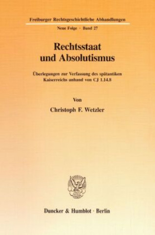 Buch Rechtsstaat und Absolutismus. Christoph F. Wetzler