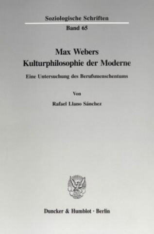 Book Max Webers Kulturphilosophie der Moderne. Rafael Llano Sánchez